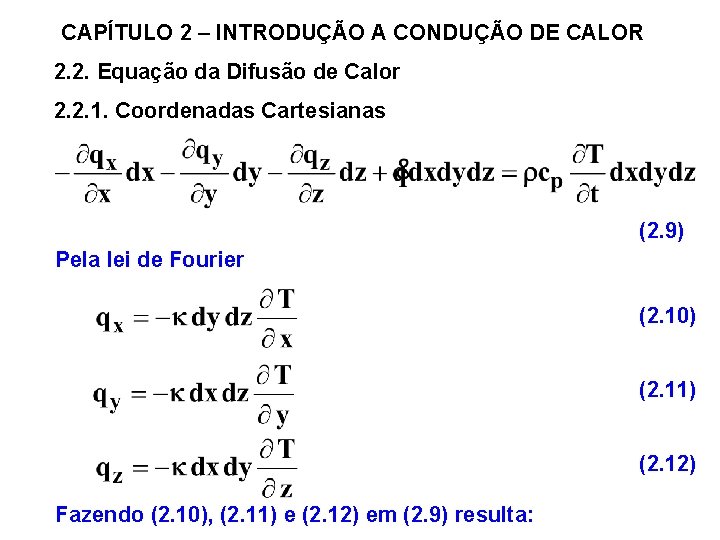 CAPÍTULO 2 – INTRODUÇÃO A CONDUÇÃO DE CALOR 2. 2. Equação da Difusão de