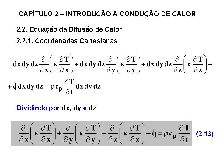 CAPÍTULO 2 – INTRODUÇÃO A CONDUÇÃO DE CALOR 2. 2. Equação da Difusão de