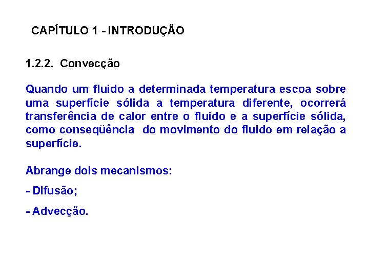 CAPÍTULO 1 - INTRODUÇÃO 1. 2. 2. Convecção Quando um fluido a determinada temperatura