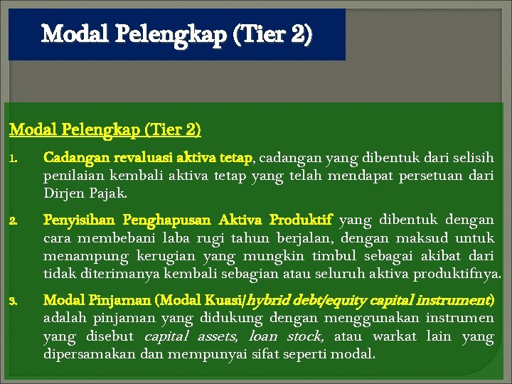 Modal Pelengkap (Tier 2) 1. Cadangan revaluasi aktiva tetap, cadangan yang dibentuk dari selisih
