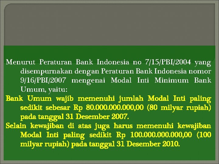 Menurut Peraturan Bank Indonesia no 7/15/PBI/2004 yang disempurnakan dengan Peraturan Bank Indonesia nomor 9/16/PBI/2007