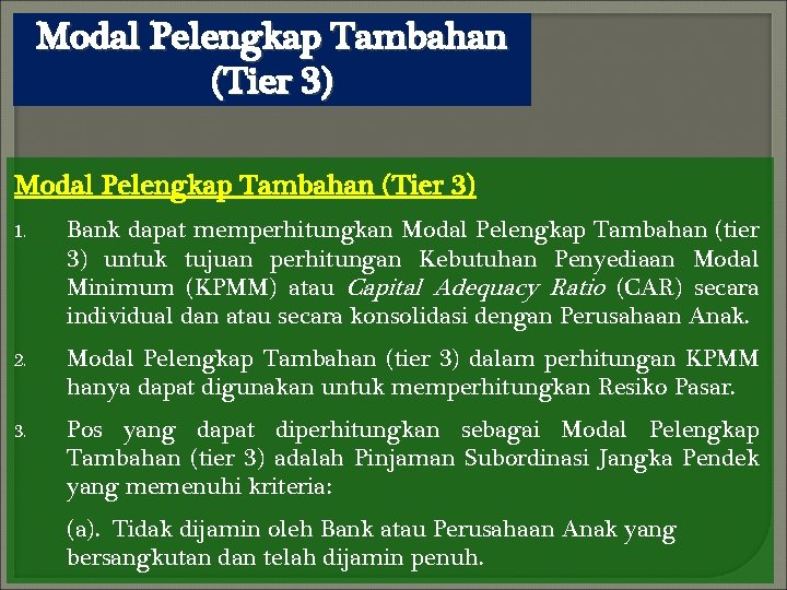 Modal Pelengkap Tambahan (Tier 3) 1. Bank dapat memperhitungkan Modal Pelengkap Tambahan (tier 3)