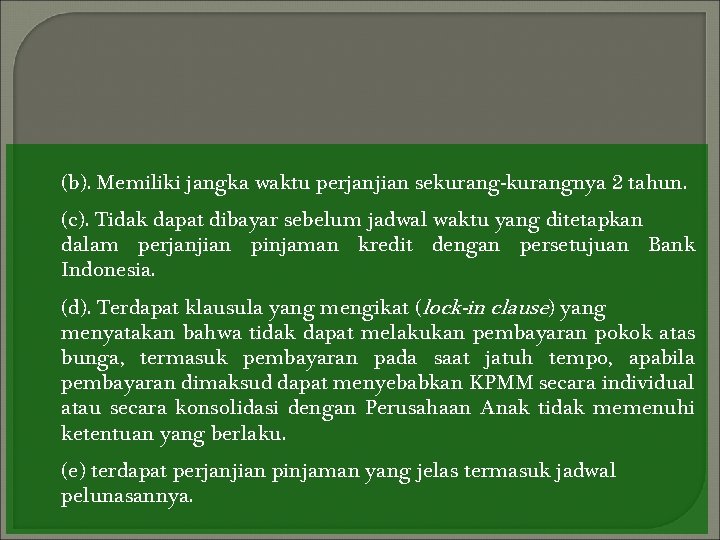 (b). Memiliki jangka waktu perjanjian sekurang-kurangnya 2 tahun. (c). Tidak dapat dibayar sebelum jadwal