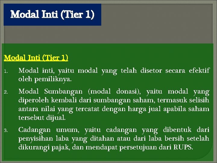 Modal Inti (Tier 1) 1. Modal inti, yaitu modal yang telah disetor secara efektif