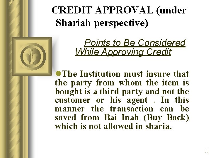 CREDIT APPROVAL (under Shariah perspective) Points to Be Considered While Approving Credit l. The