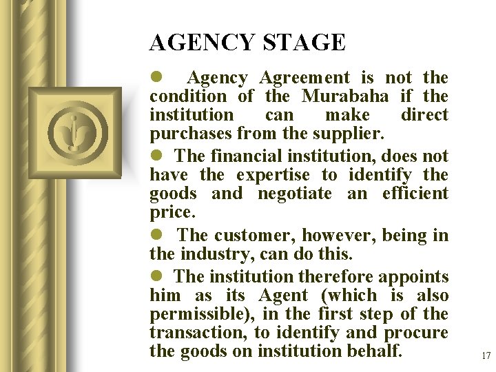 AGENCY STAGE l Agency Agreement is not the condition of the Murabaha if the