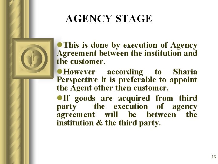 AGENCY STAGE l. This is done by execution of Agency Agreement between the institution