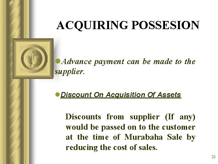 ACQUIRING POSSESION l. Advance payment can be made to the supplier. l. Discount On