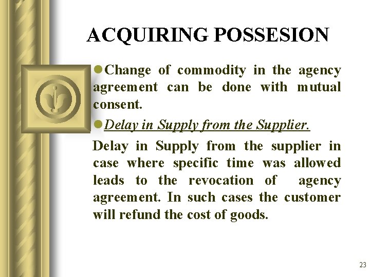 ACQUIRING POSSESION l. Change of commodity in the agency agreement can be done with