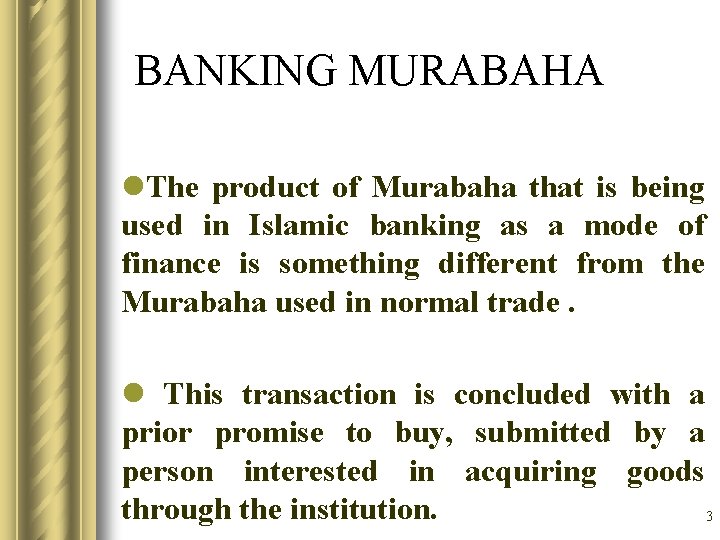 BANKING MURABAHA l. The product of Murabaha that is being used in Islamic banking