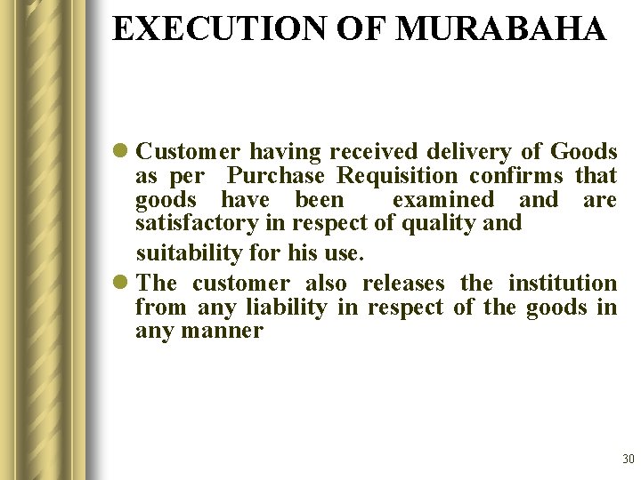 EXECUTION OF MURABAHA l Customer having received delivery of Goods as per Purchase Requisition