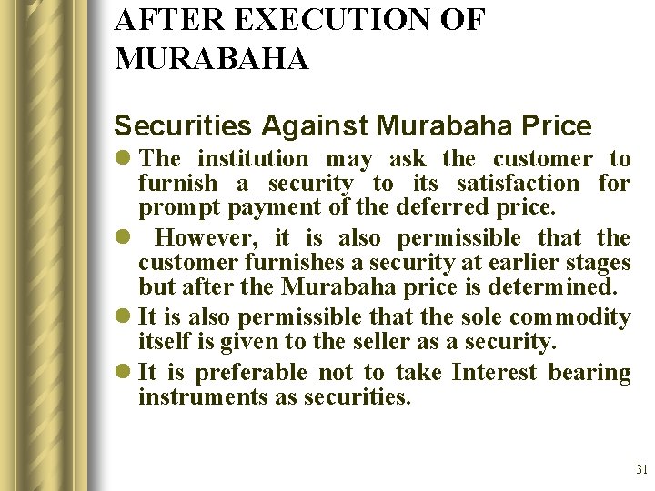 AFTER EXECUTION OF MURABAHA Securities Against Murabaha Price l The institution may ask the