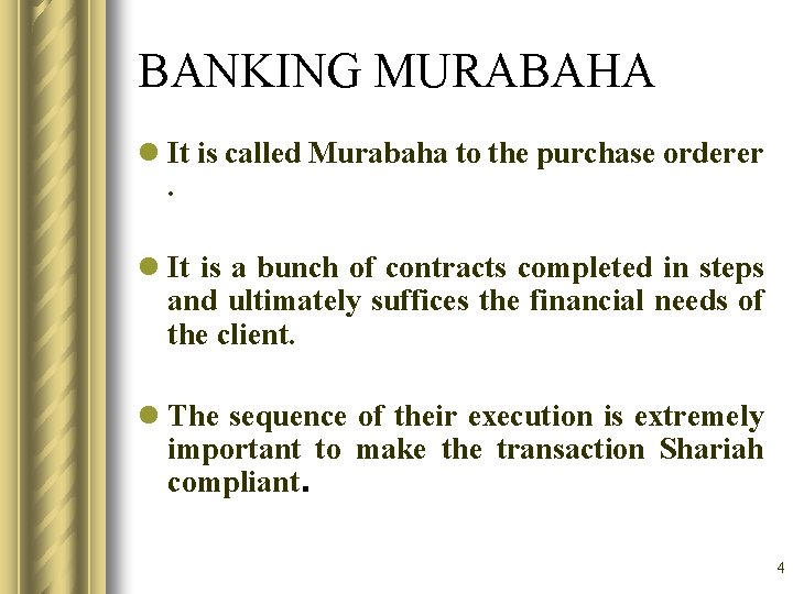 BANKING MURABAHA l It is called Murabaha to the purchase orderer. l It is