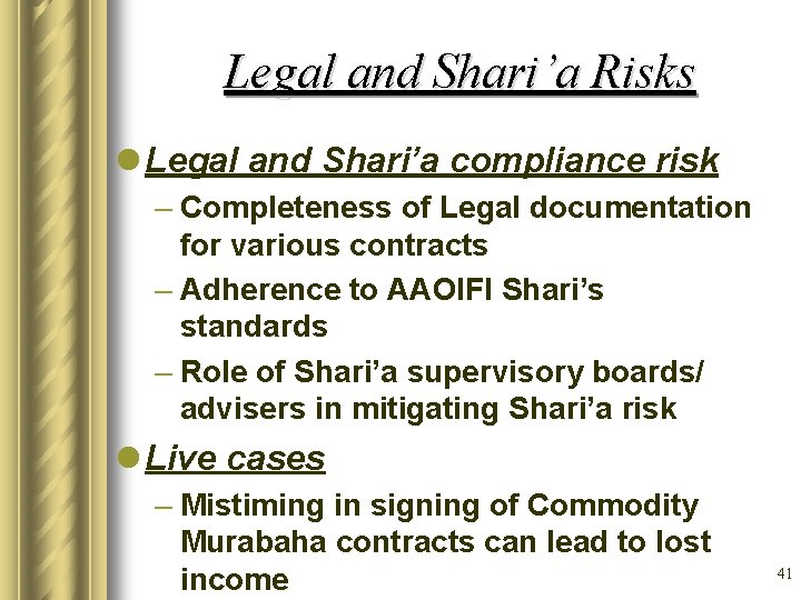 Legal and Shari’a Risks l Legal and Shari’a compliance risk – Completeness of Legal
