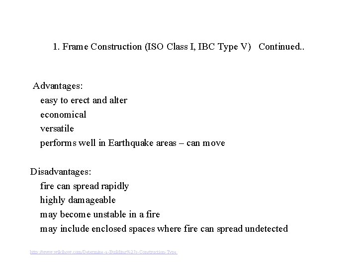 1. Frame Construction (ISO Class I, IBC Type V) Continued. . Advantages: easy to