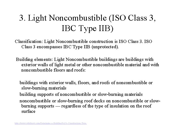 3. Light Noncombustible (ISO Class 3, IBC Type IIB) Classification: Light Noncombustible construction is
