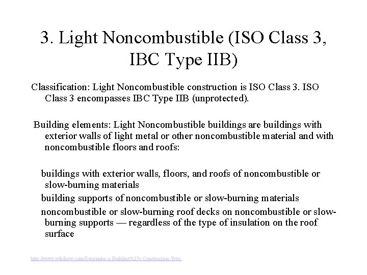 3. Light Noncombustible (ISO Class 3, IBC Type IIB) Classification: Light Noncombustible construction is 3. Light Noncombustible (ISO Class 3, IBC Type IIB) Classification: Light Noncombustible construction is