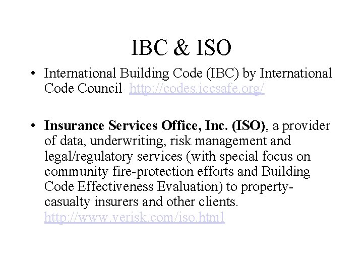 IBC & ISO • International Building Code (IBC) by International Code Council http: //codes.