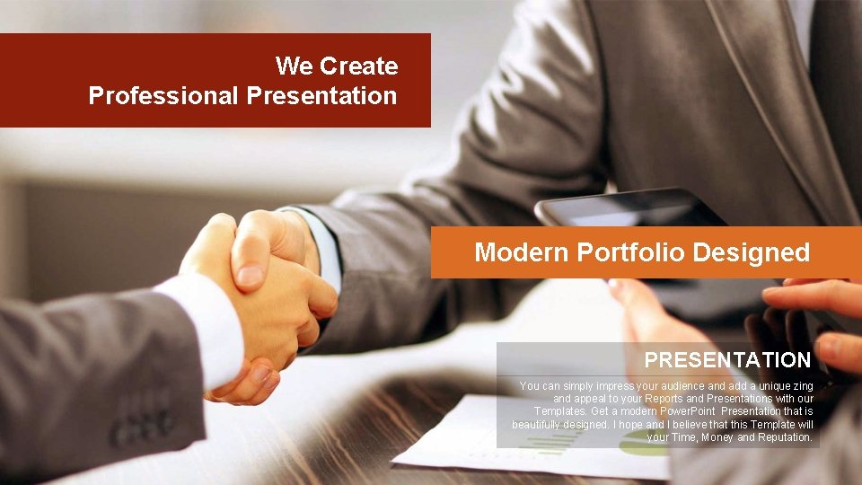 We Create Professional Presentation Modern Portfolio Designed PRESENTATION You can simply impress your audience