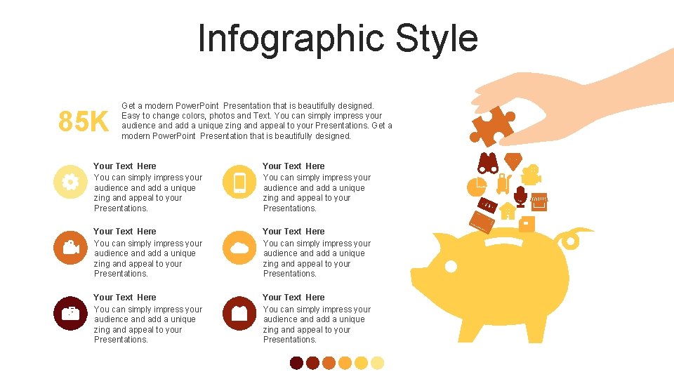 Infographic Style 85 K Get a modern Power. Point Presentation that is beautifully designed.