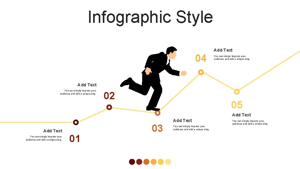 Infographic Style 04 Add Text You can simply impress your audience and add a