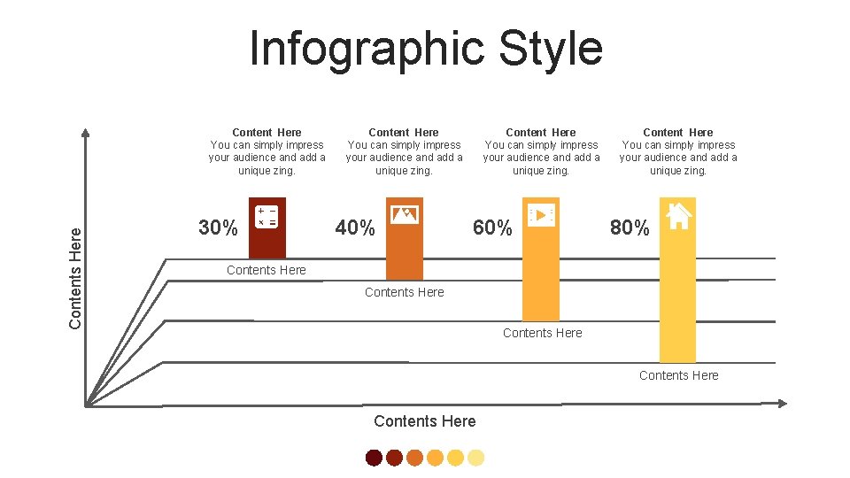 Infographic Style Contents Here Content Here You can simply impress your audience and add