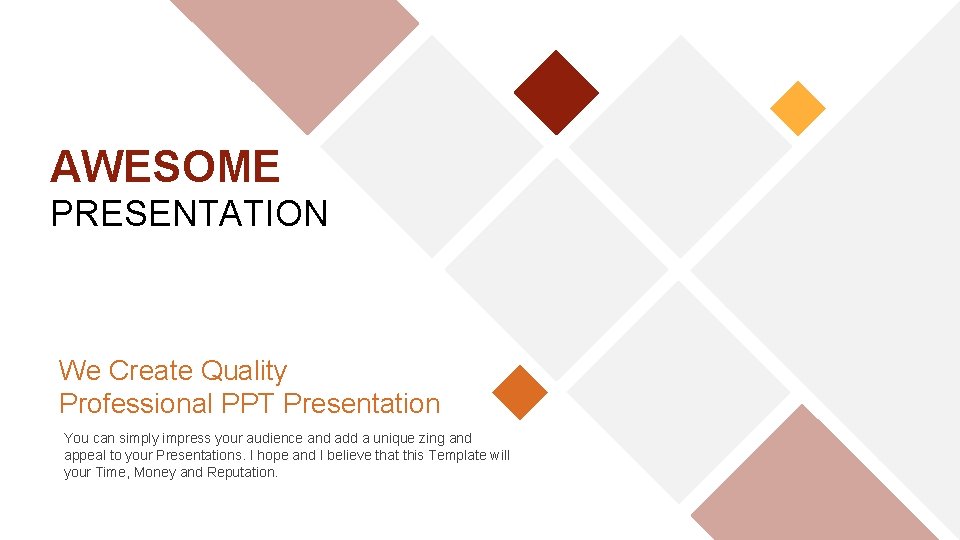 AWESOME PRESENTATION We Create Quality Professional PPT Presentation You can simply impress your audience