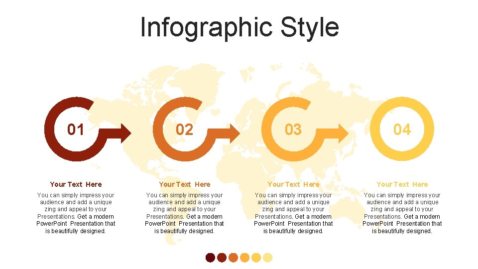 Infographic Style 01 02 03 04 Your Text Here You can simply impress your