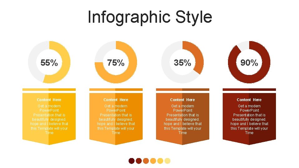 Infographic Style 55% 75% 35% 90% Content Here Get a modern Power. Point Presentation