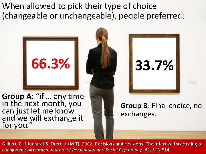 When allowed to pick their type of choice (changeable or unchangeable), people preferred: 66.