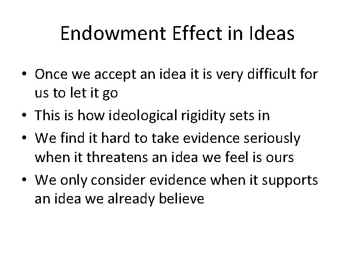 Endowment Effect in Ideas • Once we accept an idea it is very difficult