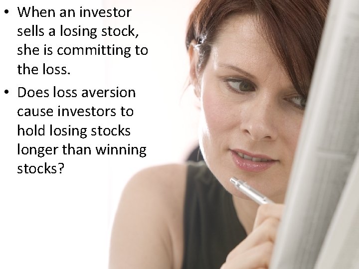  • When an investor sells a losing stock, she is committing to the