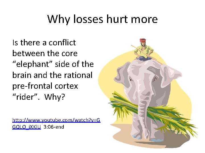 Why losses hurt more Is there a conflict between the core “elephant” side of