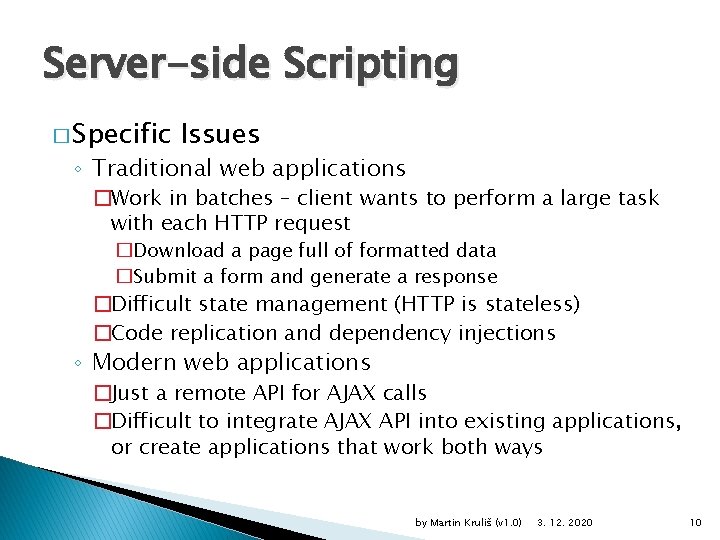 Server-side Scripting � Specific Issues ◦ Traditional web applications �Work in batches – client