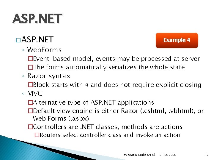 ASP. NET � ASP. NET Example 4 ◦ Web. Forms �Event-based model, events may