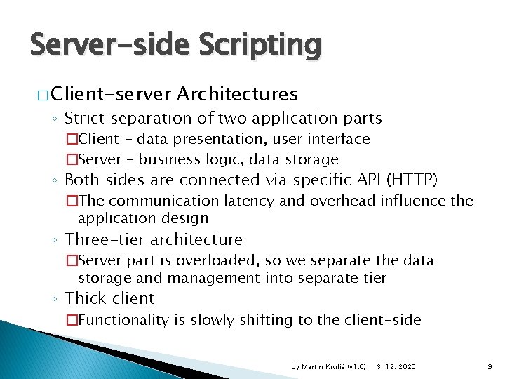 Server-side Scripting � Client-server Architectures ◦ Strict separation of two application parts �Client -