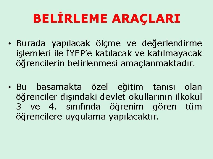 BELİRLEME ARAÇLARI • Burada yapılacak ölçme ve değerlendirme işlemleri ile İYEP’e katılacak ve katılmayacak