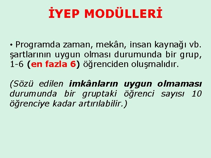 İYEP MODÜLLERİ • Programda zaman, mekân, insan kaynağı vb. şartlarının uygun olması durumunda bir