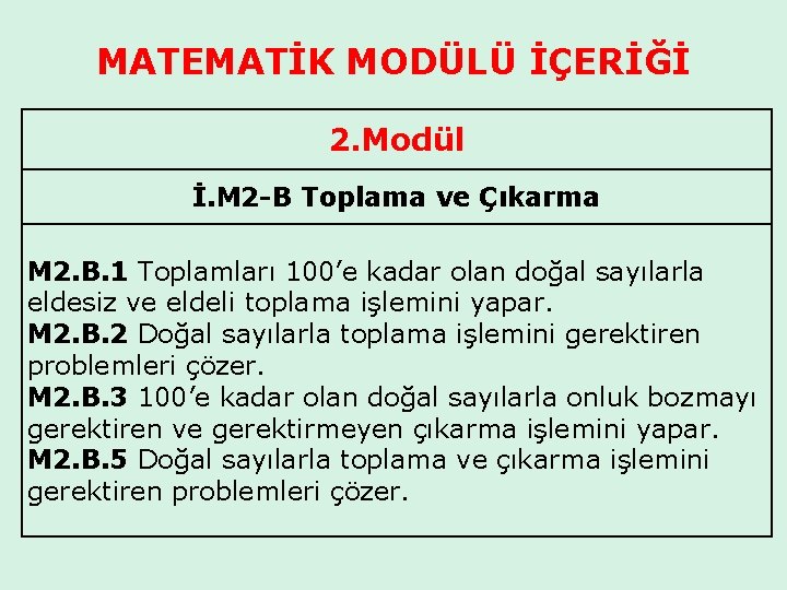 MATEMATİK MODÜLÜ İÇERİĞİ 2. Modül İ. M 2 -B Toplama ve Çıkarma M 2.