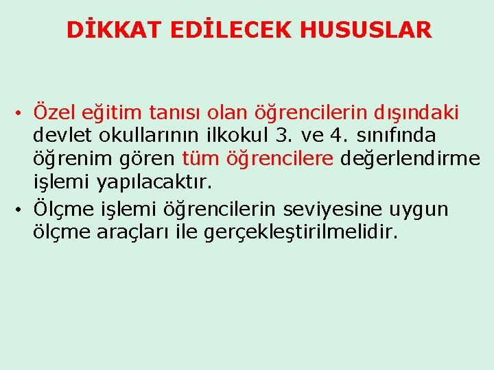 DİKKAT EDİLECEK HUSUSLAR • Özel eğitim tanısı olan öğrencilerin dışındaki devlet okullarının ilkokul 3.