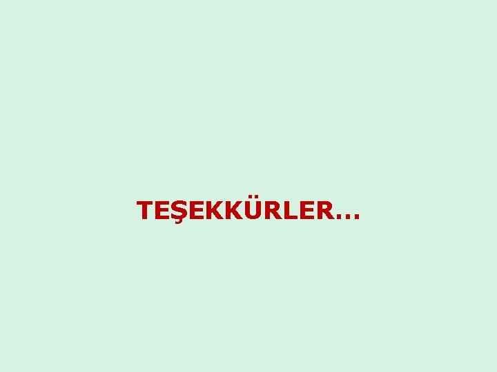 TEŞEKKÜRLER… 