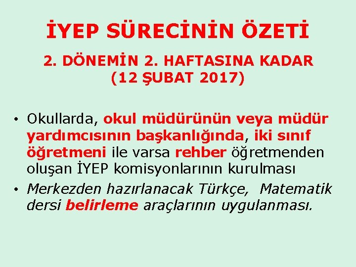 İYEP SÜRECİNİN ÖZETİ 2. DÖNEMİN 2. HAFTASINA KADAR (12 ŞUBAT 2017) • Okullarda, okul