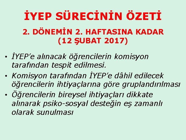 İYEP SÜRECİNİN ÖZETİ 2. DÖNEMİN 2. HAFTASINA KADAR (12 ŞUBAT 2017) • İYEP’e alınacak