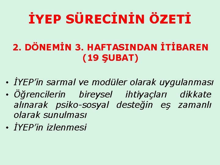 İYEP SÜRECİNİN ÖZETİ 2. DÖNEMİN 3. HAFTASINDAN İTİBAREN (19 ŞUBAT) • İYEP’in sarmal ve