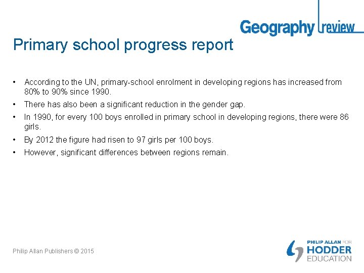 Primary school progress report • According to the UN, primary-school enrolment in developing regions