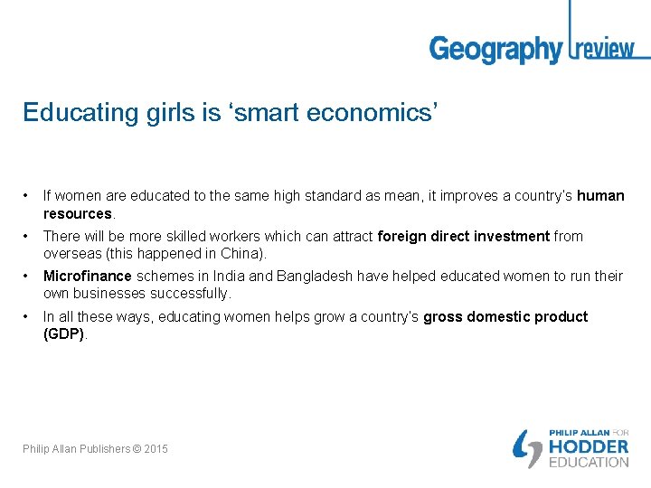 Educating girls is ‘smart economics’ • If women are educated to the same high