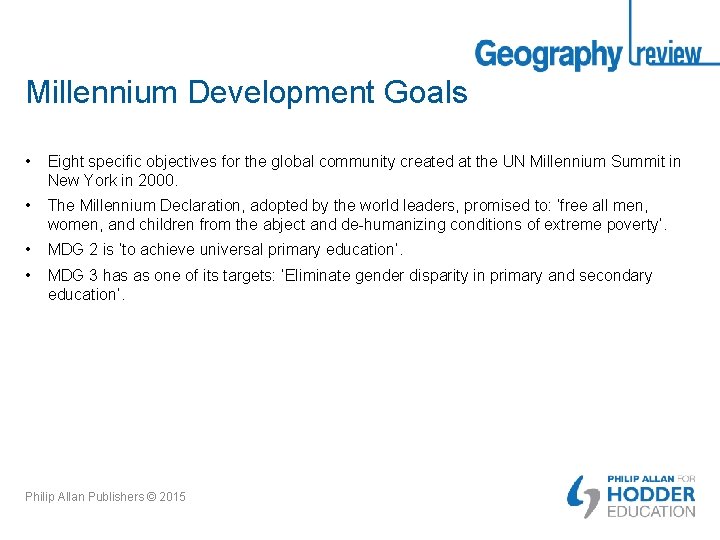 Millennium Development Goals • Eight specific objectives for the global community created at the