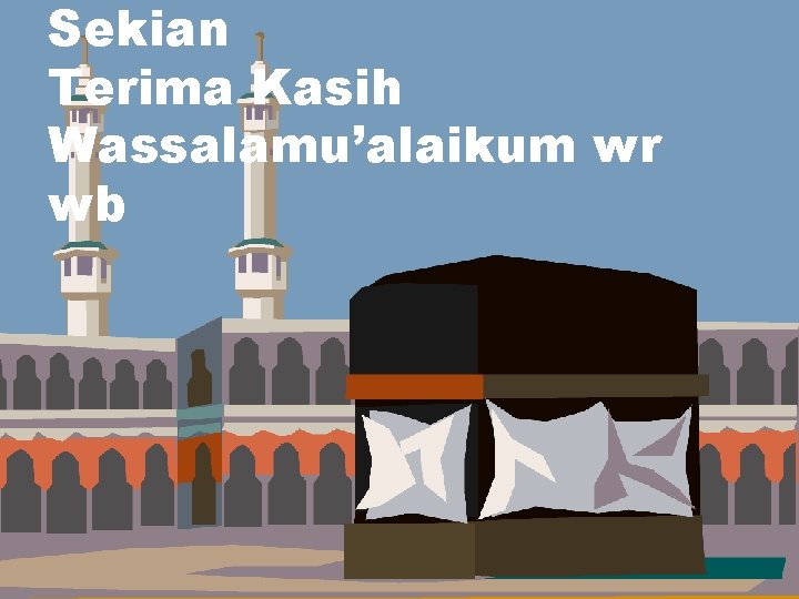 Sekian Terima Kasih Wassalamu’alaikum wr wb dept of acct - umy aps-rizal, aji & Sekian Terima Kasih Wassalamu’alaikum wr wb dept of acct - umy aps-rizal, aji &