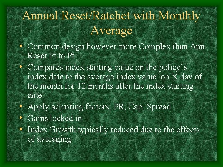 Annual Reset/Ratchet with Monthly Average • Common design however more Complex than Ann •
