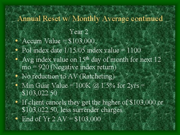 Annual Reset w/ Monthly Average continued • • Year 2 Accum Value = $103,